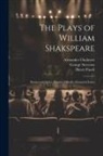 Alexander Chalmers, Henry Fuseli, George Steevens - The Plays of William Shakspeare: Romeo and Juliet. Hamlet. Othello. Glossarial Index