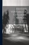 Guillaume Monod - Histoire Véritable De Guillaume Monod