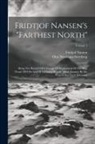 Fridtjof Nansen, Otto Neumann Sverdrup - Fridtjof Nansen's "farthest North": Being The Record Of A Voyage Of Exploration Of The Ship 'fram' 1893-96 And Of A Fifteen Months' Sleigh Journey By