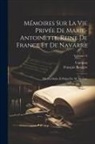 François Barrière, Campan - Mémoires Sur La Vie Privée De Marie-Antoinette, Reine De France Et De Navarre: Mis En Ordre Et Puliés Par M. Barrière; Volume 13