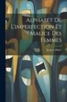 Jacques Olivier - Alphabet De L'imperfection Et Malice Des Femmes