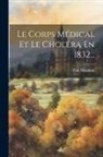 Paul Delaunay - Le Corps Médical Et Le Choléra En 1832