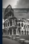 Constantino Maes - Il Pantheon: Le Espropriazioni E Le Demolizioni Alle Terme Di Agrippa