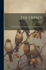 Anonymous - The Osprey: An Illustrated Monthly Magazine of Popular Ornithology; Volume 4