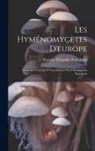 Narcisse Théophile Patouillard - Les Hyménomycètes D'europe: Anatomie Générale Et Classification Des Champignons Supérieurs