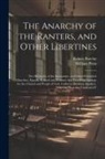Robert Barclay, William Penn - The Anarchy of the Ranters, and Other Libertines: The Hierarchy of the Romanists, and Other Pretended Churches, Equally Refused and Refuted, in a Two-