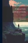 Henri Bergson, Arthur Mitchell - Creative Evolution; Volume 66