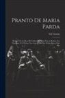 Gil Vicente - Pranto De Maria Parda: Porque Vio As Ruas De Lisboa Com Tao Poucos Ramos Nas Tavernas, E O Vinho Tao Caro E Ella Nao Podia Passar Sem Elle