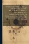 Simon Lhuilier - Polygonométrie Ou De La Mesure Des Figures Rectilignes Et Abrégé D'isopérimétrie Élémentaire Ou De La Dépendance Mutuelle Des Grandeurs Et Des Limites