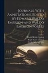 Edward Waldo Emerson, Ralph Waldo Emerson, Waldo Emerson Forbes - Journals, With Annotations. Edited by Edward Waldo Emerson and Waldo Emerson Forbes; Volume 6