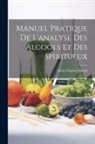 Adam Charles Girard - Manuel Pratique De L'analyse Des Alcools Et Des Spiritueux