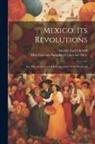 George Earl Church, Miscellaneous Pamphlet Collection (Li - Mexico. Its Revolutions: Are They Evidences Of Retrogression Or Of Progress?