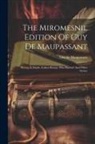Guy de Maupassant - The Miromesnil Edition Of Guy De Maupassant: Strong As Death. Useless Beauty. Who Knows? And Other Stories