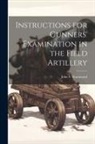 John S. Hammond - Instructions for Gunners' Examination in the Field Artillery