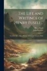 Henry Fuseli, John Knowles - The Life and Writings of Henry Fuseli ...: Lectures. Aphorisms. a History of Art in the Schools of Italy