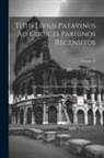 Johann Freinsheim, Livy - Titus Livius Patavinus Ad Codices Parisinos Recensitos: Cum Varietate Lectionum Et Selectis Commentariis; Volume 10
