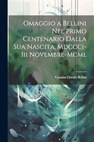 Catania Circolo Bellini - Omaggio a Bellini Nel Primo Centenario Dalla Sua Nascita, Mdccci-Iii Novembre-Mcmi