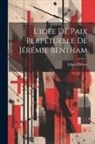 Edgard Briout - L'idée De Paix Perpétuelle De Jérémie Bentham