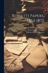 Christina Georgina Rossetti, Dante Gabriel Rossetti, William Michael Rossetti - Rossetti Papers, 1862-1870