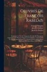 Jacob L'Aulnaye, Jacob Le Duchat, François Rabelais - Oeuvres De François Rabelais: Contenant La Vie De Gargantua Et Celle De Pantagruel, Augmentées De Plusieurs Fragaments Et De Deux Chapitres Du Ve Li