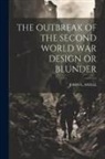 John L Snell - The Outbreak of the Second World War Design or Blunder