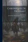 Jean Froissart, Joseph Marie Bruno Constantin Kervyn De - Chroniques De Froissart: 1339-1342