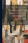 Ferdinand Béchard - De L'état Du Paupérisme En France Et Des Moyens D'y Remédier