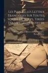Antoine Augustin Bruz de la Martinière, Pierre Richelet - Les Plus Belles Lettres Françoises Sur Toutes Sortes De Sujets, Tirées Des Meilleurs Auteurs: Avec Des Observations Sur L'art D'écrire Les Lettres; Vo