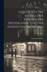 Friedrich Schiller - Geschichte Des Abfalls Der Vereinigten Niederlande Von Der Spanischen Regierung; Volume 3