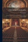 Henrik Ibsen - Hedda Gabler; a Drama in Four Acts. Translated From the Norwegian by Edmund Gosse