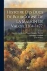 Amable-Guillaume-Prosper Brugi Barante, Georges Chastellain, Jean Molinet - Histoire Des Ducs De Bourgogne De La Maison De Valois, 1364-1477