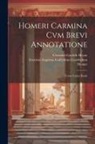 Ernestus Augustus Guillel Graefenhan, Christian Gottlob Heyne, Homer - Homeri Carmina Cvm Brevi Annotatione: Versio Latina Iliadis