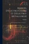 H. Becker - Manuel D'électro-Chimie Et D'électro-Metallurgie: Électro-Chimiques Et Électro-Thermiques