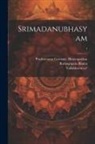 Prushottama Gosvami Bhasyaprakaa, Ratnagopala Bhatta, Vallabhacarya - Srimadanubhasyam; 1