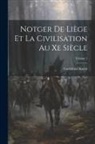 Godefroid Kurth - Notger De Liège Et La Civilisation Au Xe Siècle; Volume 1