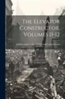 International Union of Elevator Const - The Elevator Constructor, Volumes 11-12
