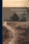 Sidney Lee - Elizabethan Sonnets; Volume 1