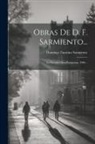 Domingo Faustino Sarmiento - Obras De D. F. Sarmiento...: La Escuela Ultra-pampeana. 1900