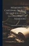 Jean-François Paul de Gondi Retz - Mémoires Du Cardinal De Retz, De Guy Joli Et De La Duchesse De Nemours