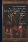 Jules Claretie, Paul De Kock - The Works of Charles Paul De Kock, With a General Introduction by Jules Claretie; Volume 14