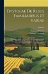 Giuseppe Fracassetti, Francesco Petrarca - Epistolae De Rebus Familiaribus Et Variae: Tum Quae Adhuc Tum Quae Nondum Editae Familiarum Scilicet Libri Xxiiii. Variarum Liber Unicus Nunc Primum I