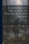 Pisa - Statuti Inediti Della Città Di Pisa Dal XII Al XIV Secolo; Volume 1