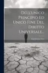 Giambattista Vico - Dell'unico Principio Ed Unico Fine Del Diritto Universale