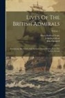 John Berkenhout, John Campbell, Henry Redhead Yorke - Lives Of The British Admirals: Containing Also A New And Accurate Naval History, From The Earliest Periods; Volume 1