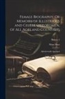 Mary Hays - Female Biography; Or Memoirs of Illustrious and Celebrated Women, of All Ages and Countries: Alphabetically Arranged; Volume 3
