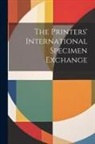 Anonymous - The Printers' International Specimen Exchange