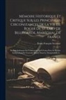 Denis-François Secousse - Mémoire Historique Et Critique Sur Les Principales Circonstances De La Vie De Roger De St. Lary De Bellegarde, Maréchal De France: Et Principalement S