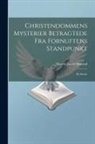 Marcus Jacob Monrad - Christendommens Mysterier Betragtede Fra Fornuftens Standpunkt: En Studie