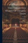 Henrik Ibsen - The Collected Works Of Henrik Ibsen: By William Archer]; Volume 7