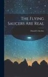 Donald E. (Donald Edward) Keyhoe - The Flying Saucers Are Real